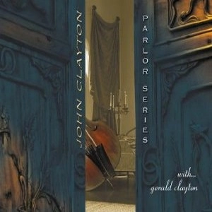 JOHN CLAYTON / ジョン・クレイトン / PARLOR SERIES VOL.1 - GERALD CLAYTON LTD EDITION CD