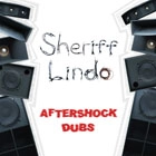 SHERIFF LINDO / シェリフ・リンド / アフター・ショック・ダブ