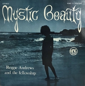 REGGIE ANDREWS AND THE FELLOWSHIP  / レジー・アンドリュース & ザ・フェローシップ / MYSTIC BEAUTY