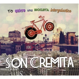 SON CREMITA / ソン・クレミッタ / YO QUIERO UNA BICICLETA INTERGALACTICA