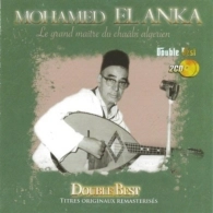 EL HADJ MOHAMED EL ANKA  / エル・ハジ・ムハメド・エル・アンカ / DOUBLE BEST - LE GRAND MAITRE DU CHA BI ALGERIEN