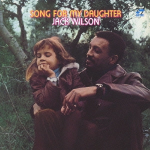 JACK WILSON / ジャック・ウィルソン / SONG FOR MY DAUGHTER / ソング・フォー・マイ・ドーター(SHM-CD)