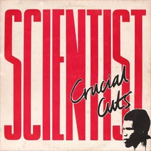 SCIENTIST / サイエンティスト / CRUCIAL CUTS