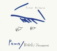PAWN / ポ－トレイトリスケツチ / PORTRAIT RE:SKETCH