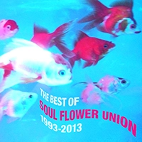 SOUL FLOWER UNION / ソウル･フラワー･ユニオン / ザ･ベスト･オブ･ソウル･フラワー･ユニオン 1993-2013 / THE BEST OF SOUL FLOWER UNION 1993-2013