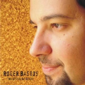 ROGER BASTOS / ホジェール・バストス / TRAVESSIA DE CEGOS(CD-R)