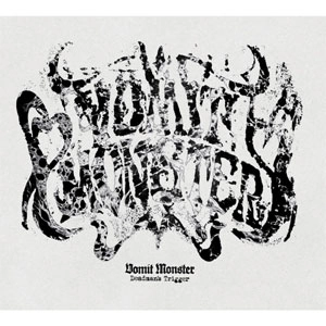 VOMIT MONSTER / デッドマンズトリガー / Deadman's Trigger