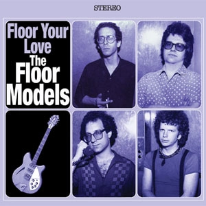 FLOOR MODELS / FLOOR YOUR LOVE
