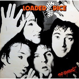 LOADED DICE / NO SWEAT 