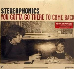 STEREOPHONICS / ステレオフォニックス / YOU GOTTA GO THERE TO COME BACK