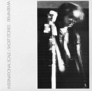 REMA-REMA / INTERNATIONAL SCALE / SHORT STORIES