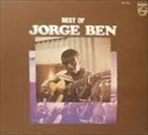JORGE BEN / ジョルジ・ベン / ベスト･オブ