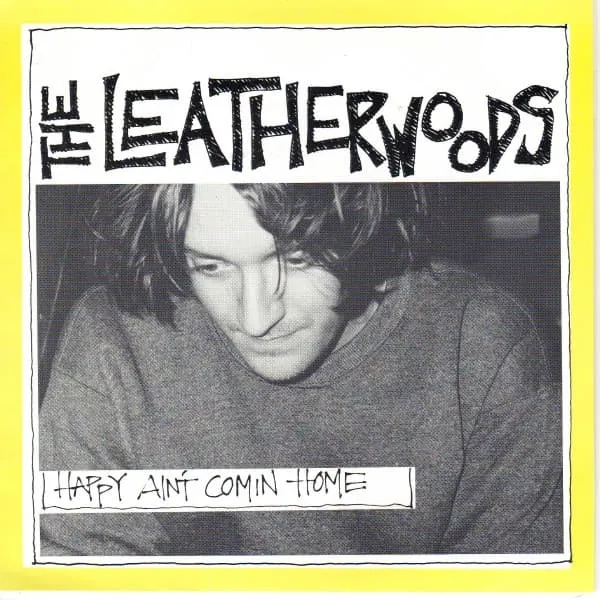 LEATHERWOODS / HAPPY AIN'T COMIN HO