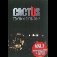 CACTUS / カクタス / トウキョウ・ナイツ・２０１２ / TOKYO NAIGHTS 2012