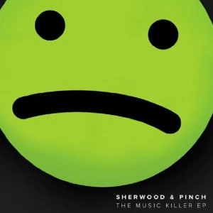 SHERWOOD & PINCH / シャーウッド&ピンチ / MUSIC KILLER