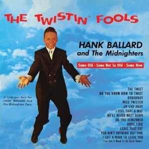 HANK BALLARD & THE MIDNIGHTERS / ハンク・バラード・アンド・ザ・ミッドナイターズ / TWISTIN'FOOLS