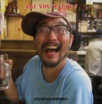 KUNIHIRO IZUMI / 泉邦宏 / アー・ユー・ハッピー？ / ARE YOU HAPPY?