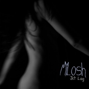 MILOSH / ミロシュ / JETLAG