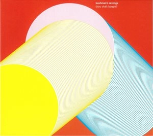 BUSHMAN'S REVENGE / ブッシュマンズ・リベンジ / THOU SHALT BOOGIE