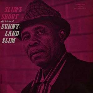 SUNNYLAND SLIM / サニーランド・スリム / SLIM'S SHOUT