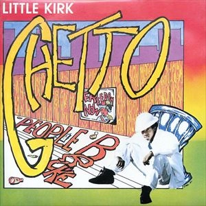 LITTLE KIRK / リトル・カーク / GHETTO PEOPLE BROKE