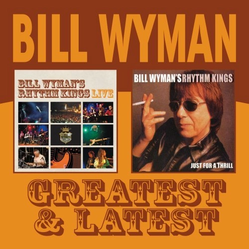 BILL WYMAN'S RHYTHM KINGS / ビル・ワイマンズ・リズム・キングス / GREATEST & LATEST