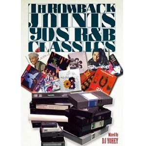 DJ YOHEY / THROWBACK JOINTS 90'S R&B CLASSICS