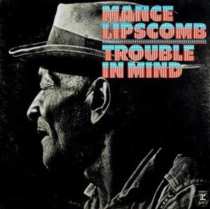 MANCE LIPSCOMB / マンス・リプスカム / TROUBLE IN MIND