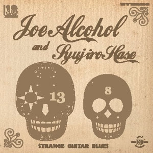 JOE ALCOHOL AND SYUJIRO HASE / ストレンジギター・ブルース / STRANGE GUITAR BLUES