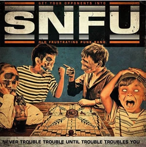 SNFU / エスエヌエフユー / NEVER TROUBLE TROUBLE UNTIL TROUBLE TROUBLES 