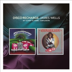 JAMES WELLS / ジェームス・ウェルズ / DISCO RECHARGE: MY CLAIM TO FAME + EXPLOSION