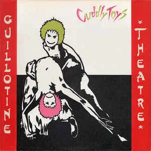 CUDDLY TOYS / カドリー・トイズ / GUILLOTINE THEATRE