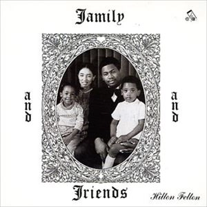 HILTON FELTON / ヒルトン・フェルトン / FAMILY AND FRIENDS
