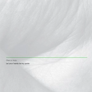 CHANTAL ACDA / シャンタル・アクダ / LET YOUR HANDS BE MY GUIDE