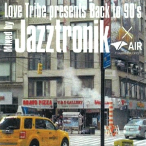 JAZZTRONIK / ジャズトロニック / LOVE　TRIBE　PRESENTS　BACK TO 90’S / LOVE TRIBE PRESENTS BACK TO 90'S
