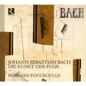 BERNARD FOCCROULLE / ベルナール・フォクルール / BACH: DIE KUNST DER FUGE, BWV 1080