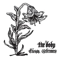 BODY (METAL/ROCK) / ザ・ボディ (METAL/ROCK) / CHRISTS, REDEEMERS
