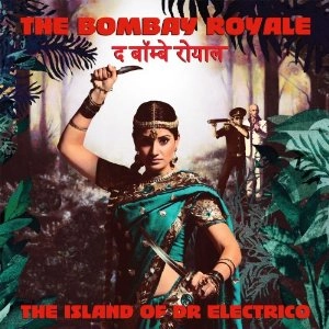 BOMBAY ROYALE / ボンベイ・ロワイヤル / アイランド・オブ・ドクター・エレクトロ