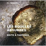 LES BOUCLES ABSURDES / BOITES A TARTINES