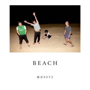 GING NANG BOYZ / 銀杏BOYZ / ビーチ / BEACH