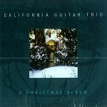 CALIFORNIA GUITAR TRIO / カリフォル二ア・ギター・トリオ / A CHRISTMAS ALBUM