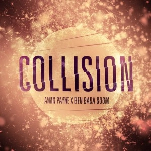 AMIN PAYNE & BEN BADA BOOM / COLLISION