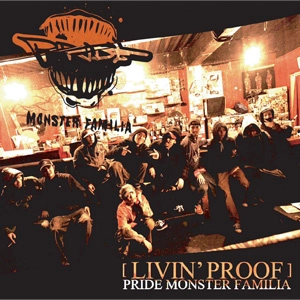 PRIDE MONSTER FAMILIA / プライド・モンスター・ファミリア / LIVIN' PROOF