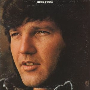 TONY JOE WHITE / トニー・ジョー・ホワイト / TONY JOE WHITE