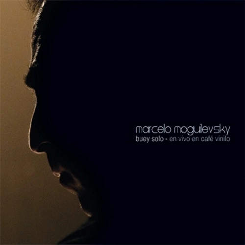 MARCELO MOGUILEVSKY / マルセーロ・モギレブスキー / BUEY SOLO - EN VIVO EN CAFE VINILO