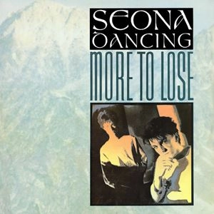 SEONA DANCING / MORE TO LOSE