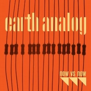 NOW VS NOW / ナウ・ヴァーサス・ナウ / EARTH ANALOG
