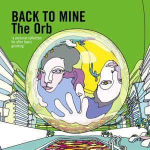 ORB / ジ・オーブ / BACK TO MINE