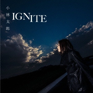 TARO KOBAYASHI / 小林太郎 / IGNITE
