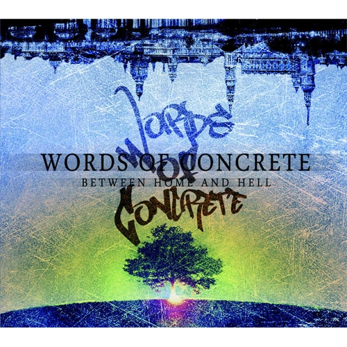 WORDS OF CONCRETE / BETWEEN HOME AND HELL